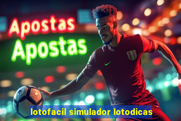 lotofacil simulador lotodicas